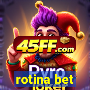 rotina bet